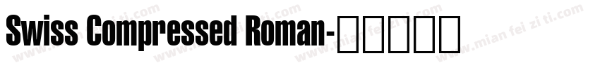 Swiss Compressed Roman字体转换